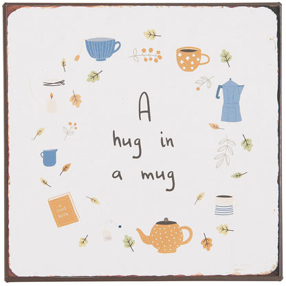 Letrero Metal: A Hug in a Mug. H: 18 L: 18 cm